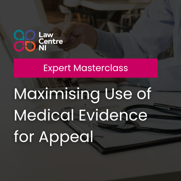 Expert Masterclass: Maximising Use of Medical Evidence for Appeal, with Law Centre NI logo.